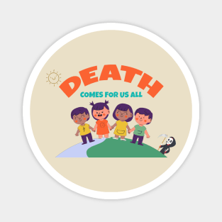 Death comes for us All :D Magnet